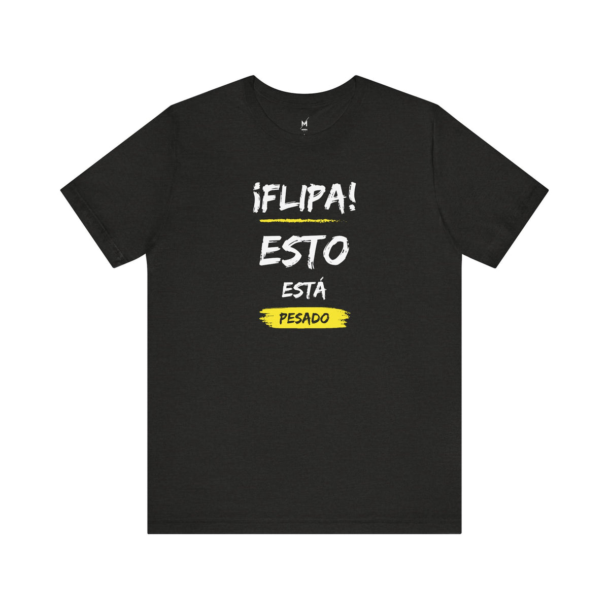 Unisex Workout T-Shirt - "Flipa Esto Está Pesado" | Bold Spanish Gym Apparel