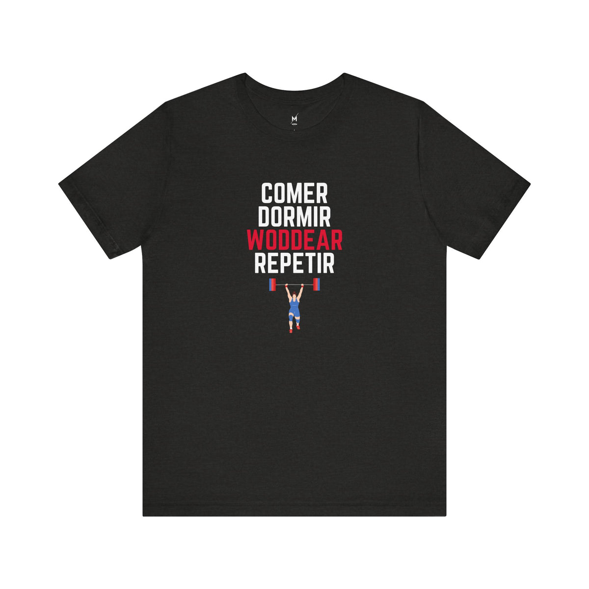 Unisex Workout T-Shirt - "Comer Dormir Woddear Repetir" | Functional Hispanic & Latino Gym Apparel